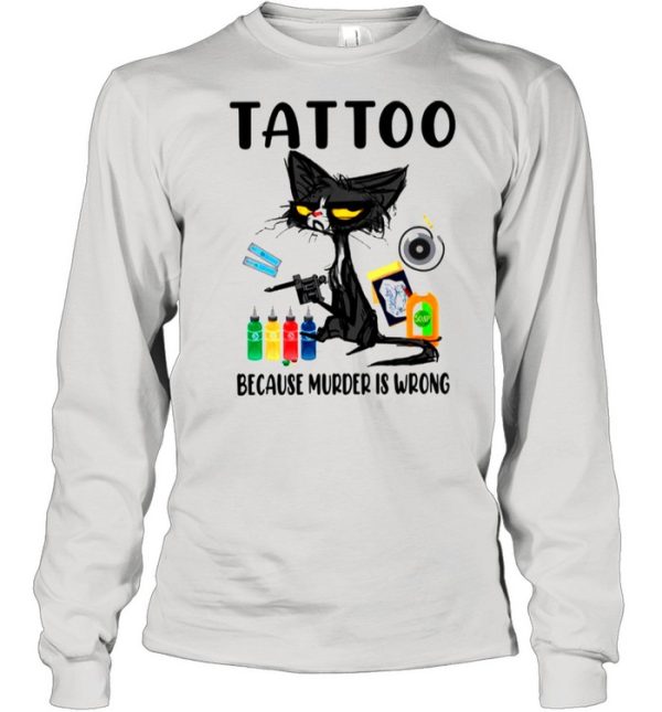 Black Cat Tattoo Because Murder Is Wrong shirt