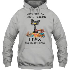 Black Cat That's What I Do I Read Books I Sew And I Know Things shirt 3