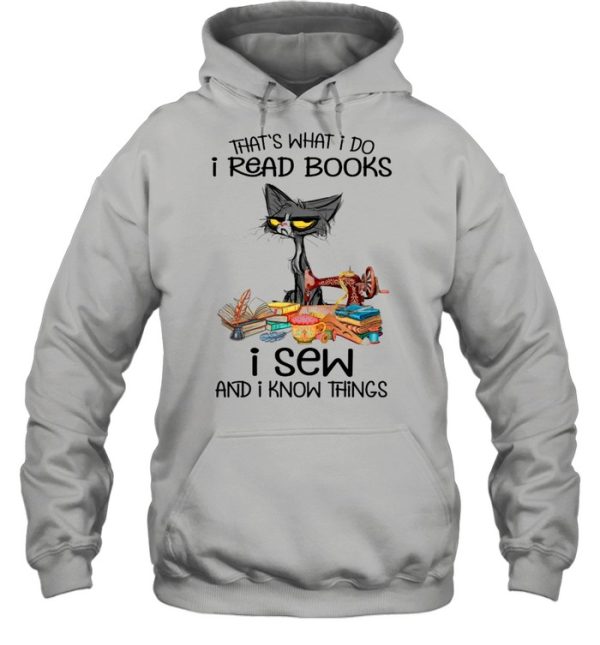 Black Cat That’s What I Do I Read Books I Sew And I Know Things shirt