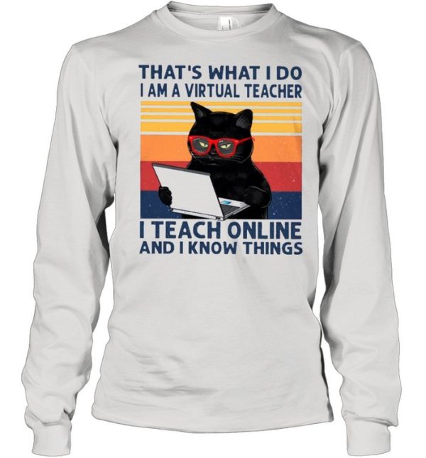 Black Cat Thats What I Do I Am A Virtual Teacher I Teach Online And I Know Things Vintage shirt