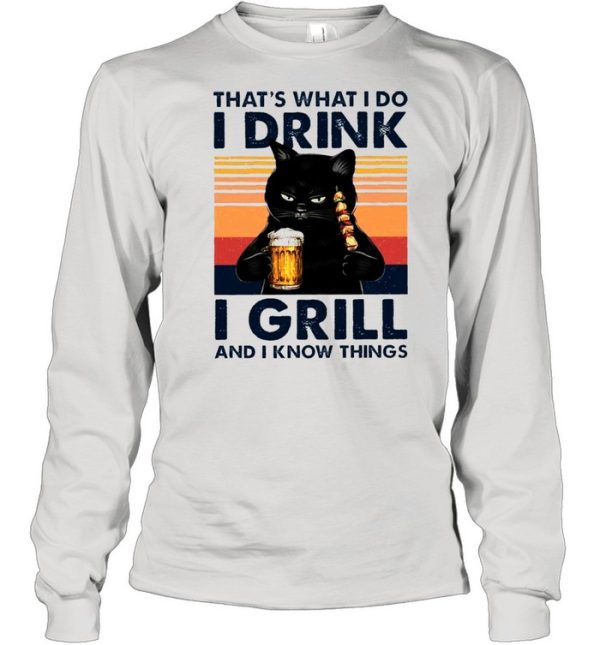 Black Cat Thats What I Do I Drink Beer And Eat Grill And I Know Things Vintage shirt