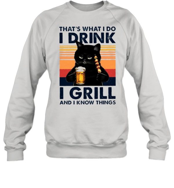 Black Cat Thats What I Do I Drink Beer And Eat Grill And I Know Things Vintage shirt
