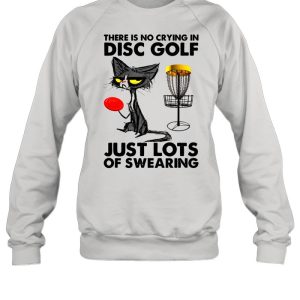 Black Cat There Is No Crying In Disc Golf Just Lots Of Swearing Shirt