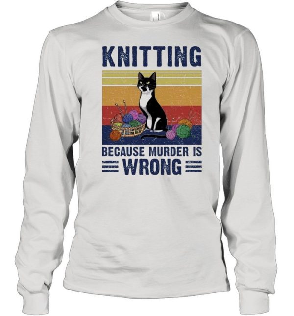 Black cat knitting because murder is wrong vintage shirt