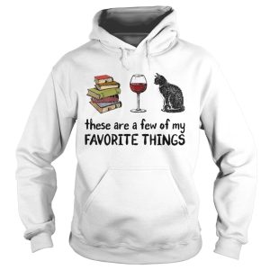 Book Wine and Cat These Are A Few Of My Favorite Things shirt