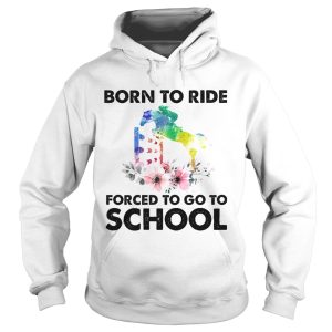 Born to ride forced to go to school horse flower shirt