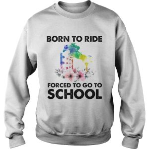 Born to ride forced to go to school horse flower shirt