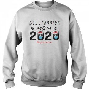 Bull Terrier Mom 2020 #Quarantine shirt