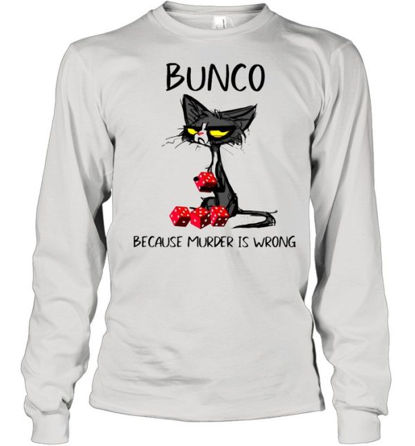 Bunco Because Murder Is Wrong Black Cat Shirt