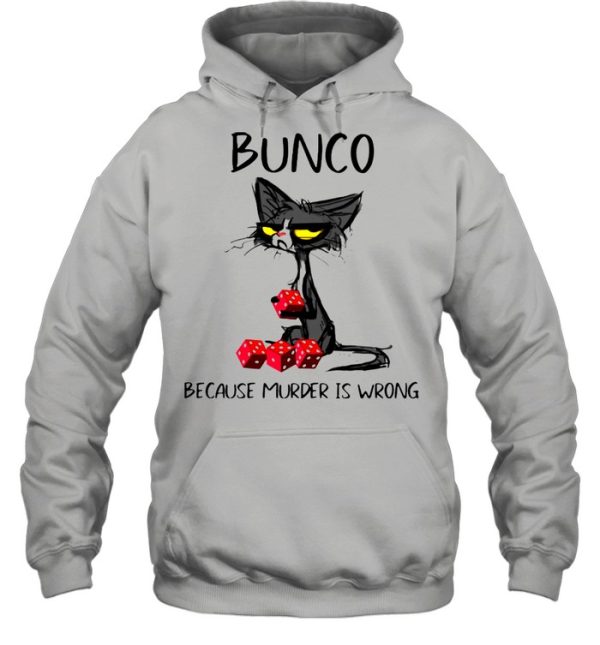 Bunco Because Murder Is Wrong Black Cat Shirt