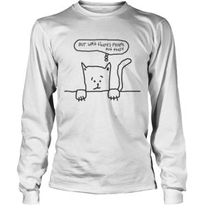 But Wait Theres People Out There Cat Anxiety shirt