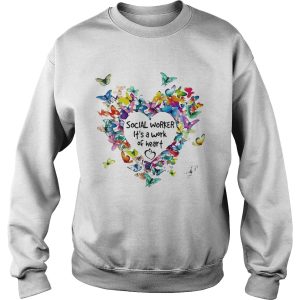 Butterflies Social Worker Its A Work Of Heart shirt 2