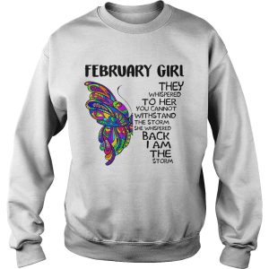 Butterfly February Girl They Whispered To Her You Cannot Withstand The Storm Back I Am The Storm sh 2