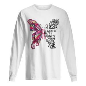 Butterfly breast cancer is a journey I never planned or asked for shirt