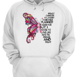 Butterfly breast cancer is a journey I never planned or asked for shirt 3