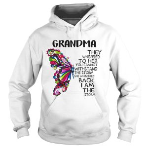 Butterfly grandma they whispered to her you cannot withstand the storm she whispered back I am the 1