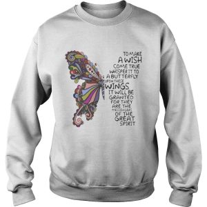 Butterfly to make a wish come true whisper it to a butterfly upon these shirt 2