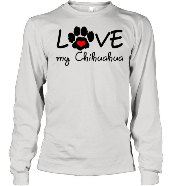 CHIHUAHUA Mom I Love My CHIHUAHUA shirt