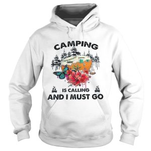 Camping Is Calling And I Must Go shirt