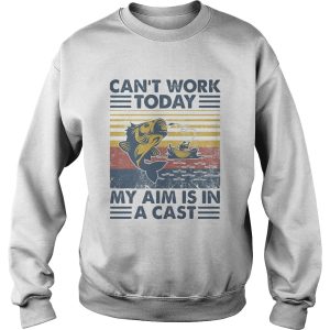 Cant Work Today My Aim Is In A Cast Vintage Retro Fishing shirt 2