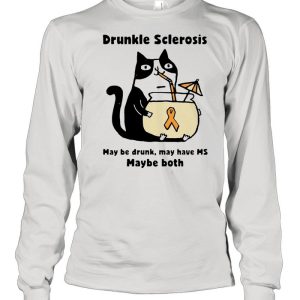 Cat Drunkle Sclerosis May Be Drunk May Have Ms Maybe Both shirt 1