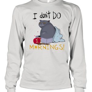 Cat I dont do mornings shirt