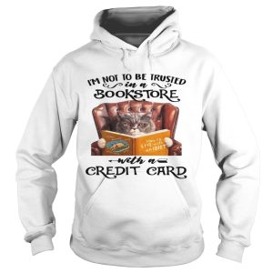 Cat Im Not To Be Trusted In A Bookstore With A Credit Card shirt 1