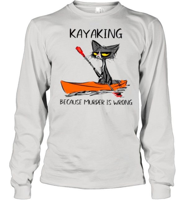 Cat Kayaking Because Murder Is Wrong shirt