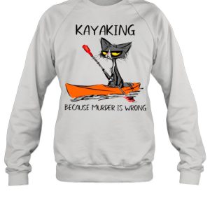 Cat Kayaking Because Murder Is Wrong shirt