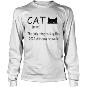 Cat Noun The Only Thing Making This 2020 Shitshow Bearable shirt