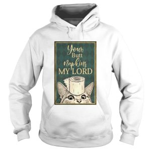 Cat Paper Your Butt Napkins My Lord shirt
