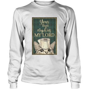 Cat Paper Your Butt Napkins My Lord shirt