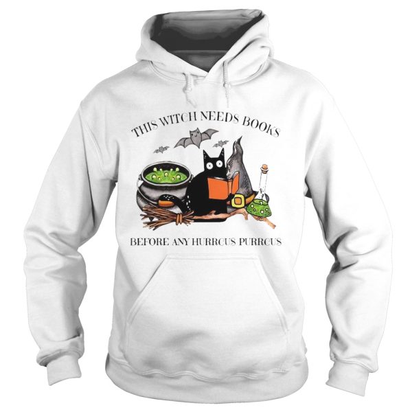 Cat This Witch Needs Books Before Any Hurrcus Purrcus shirt