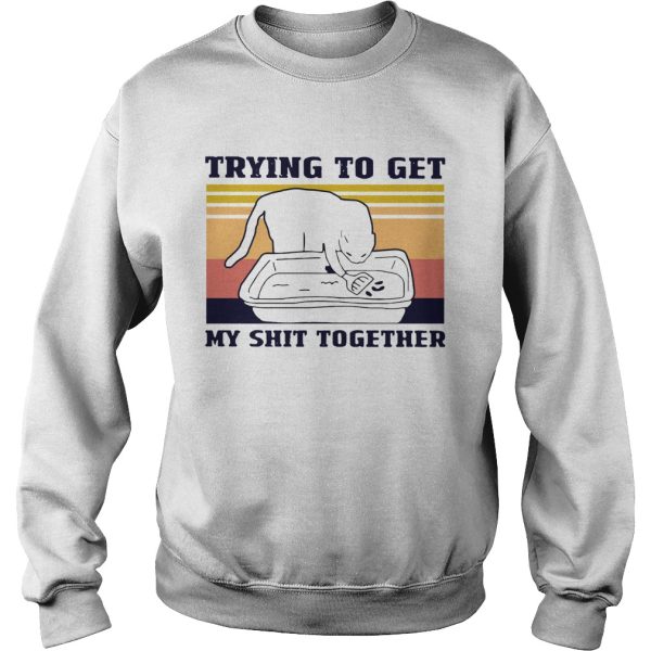 Cat Trying To Get My Shit Together Vintage shirt