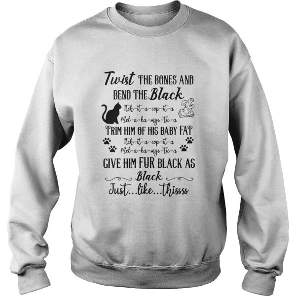 Cat Twist The Bones And Bend The Back Give Him Fur Black As Black Just Like Thissss Halloween shirt