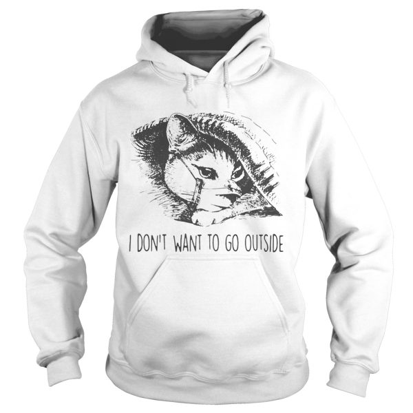 Cat face mask I dont want to go outside shirt