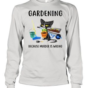 Cat gardening because murder is wrong shirt