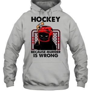 Cat hockey because murder is wrong shirt 3