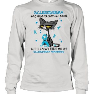 Cat scleroderma may have slowed me down but it hasnt shut me up scleroderma awareness shirt 1