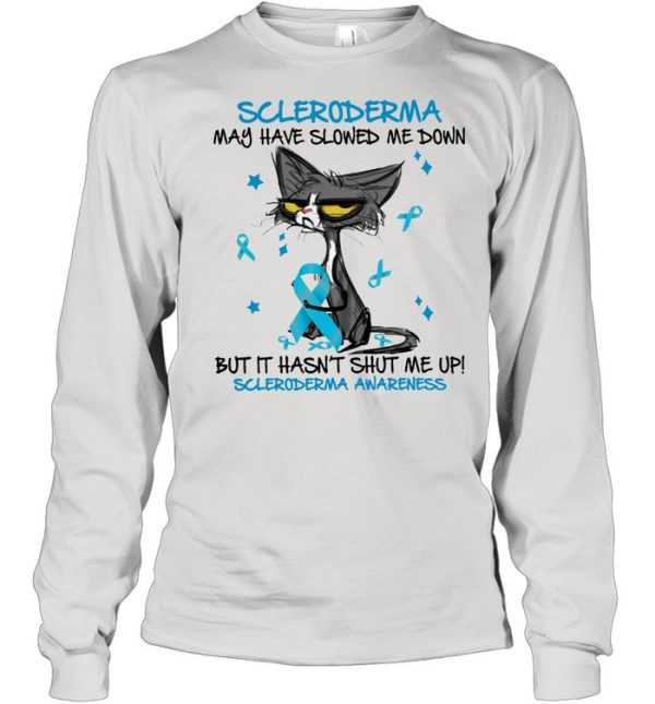 Cat scleroderma may have slowed me down but it hasnt shut me up scleroderma awareness shirt