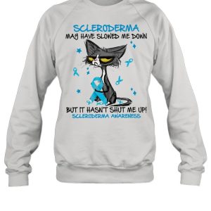 Cat scleroderma may have slowed me down but it hasnt shut me up scleroderma awareness shirt 2