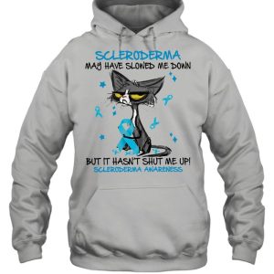 Cat scleroderma may have slowed me down but it hasnt shut me up scleroderma awareness shirt 3