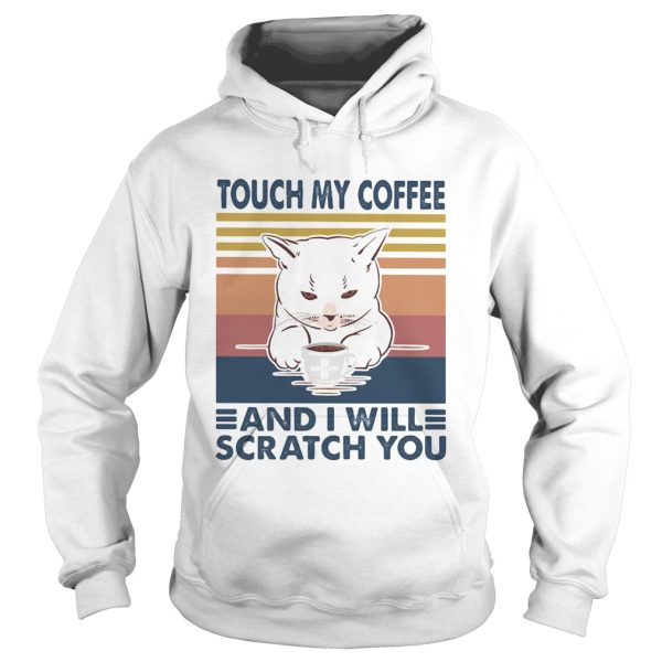 Cat touch my coffee and i will scratch you vintage retro shirt