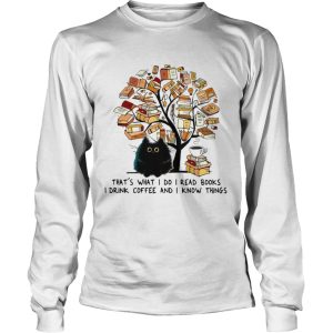 Cat tree books thats what I do I read books I drink Coffee and I know things shirt