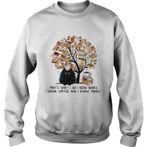 Cat tree books thats what I do I read books I drink Coffee and I know things shirt 3