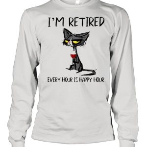 Cat wine Im retired every hour is happy hour shirt