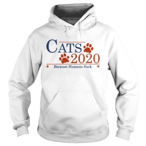Cats 2020 Because Humans Suck shirt