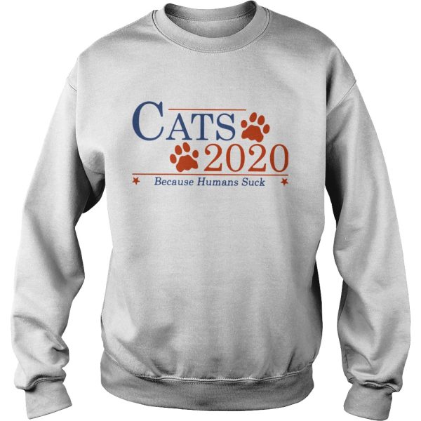 Cats 2020 Because Humans Suck shirt