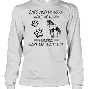 Cats And Horses Make Me Happy Humans Make My Head Hurt Shirt