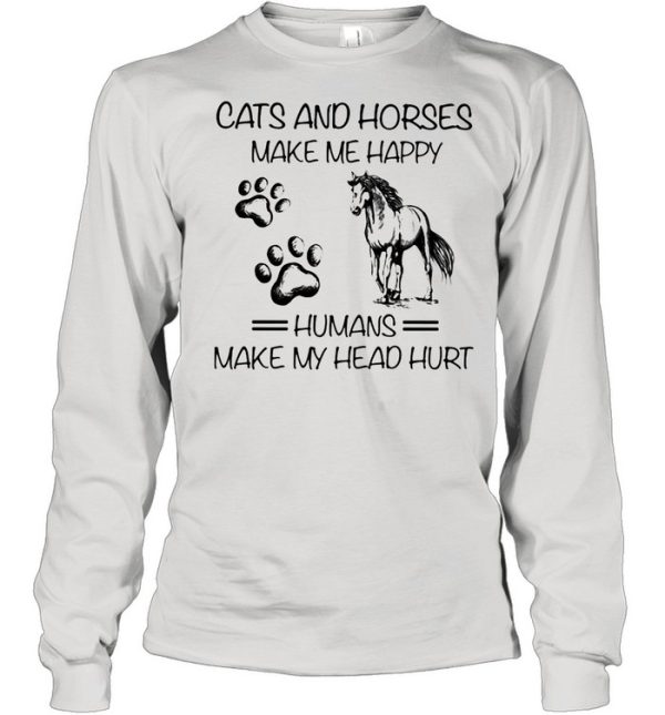 Cats And Horses Make Me Happy Humans Make My Head Hurt Shirt